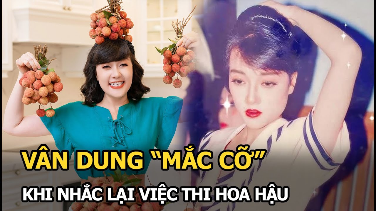 Vân Dung "mắc cỡ" khi nhắc lại việc thi hoa hậu