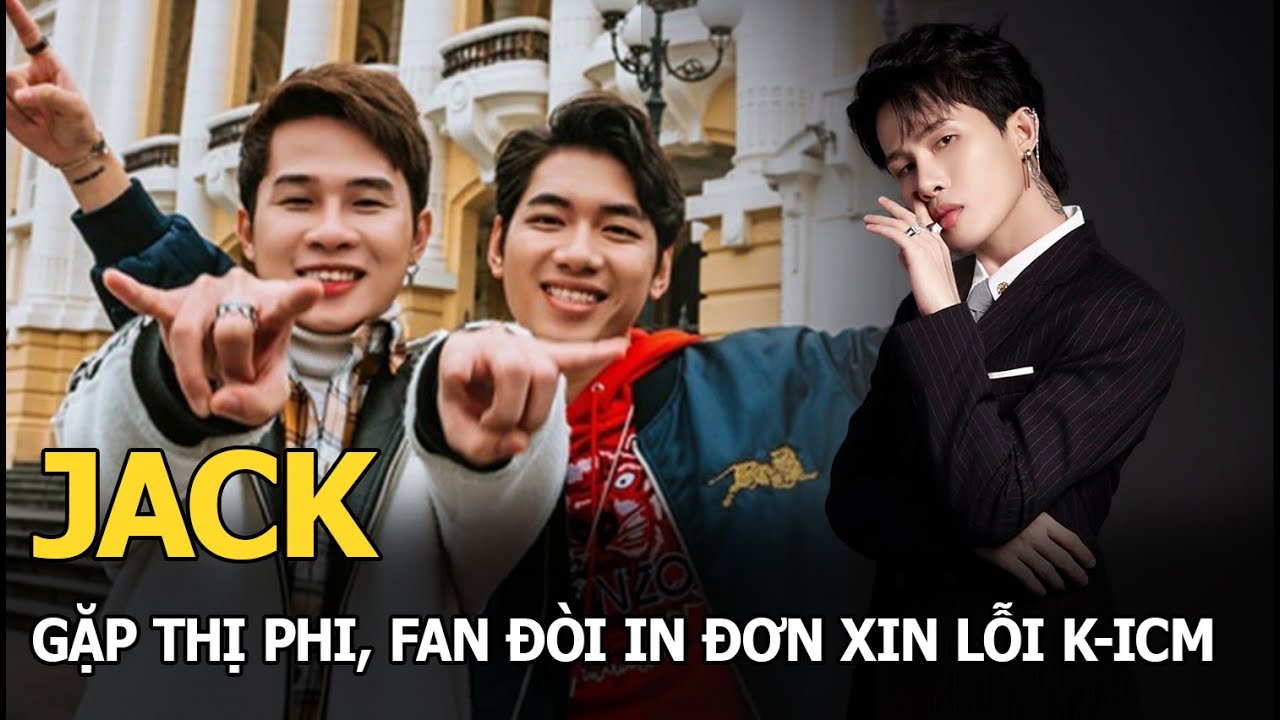 Jack gặp thị phi, fan đòi in đơn xin lỗi K-ICM