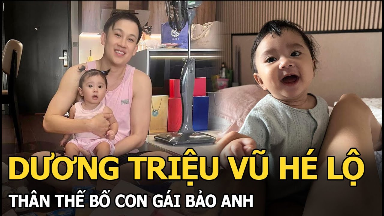 Dương Triệu Vũ hé lộ thân thế bố con gái Bảo Anh