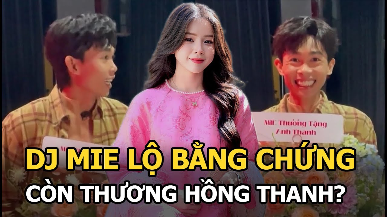 DJ Mie lộ bằng chứng còn “thương” Hồng Thanh?