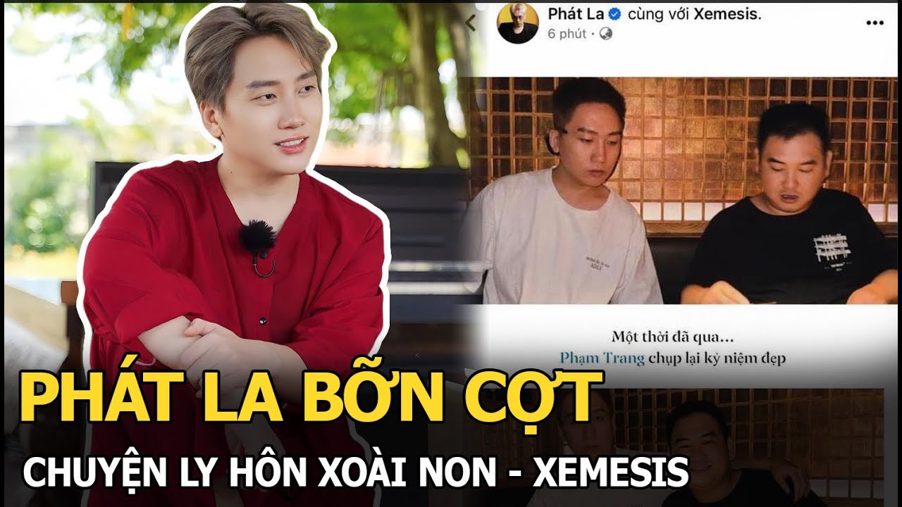 Phát La bỡn cợt chuyện ly hôn Xoài Non - Xemesis