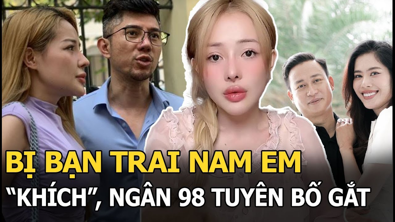 Bị bạn trai Nam Em "khích", Ngân 98 tuyên bố gắt