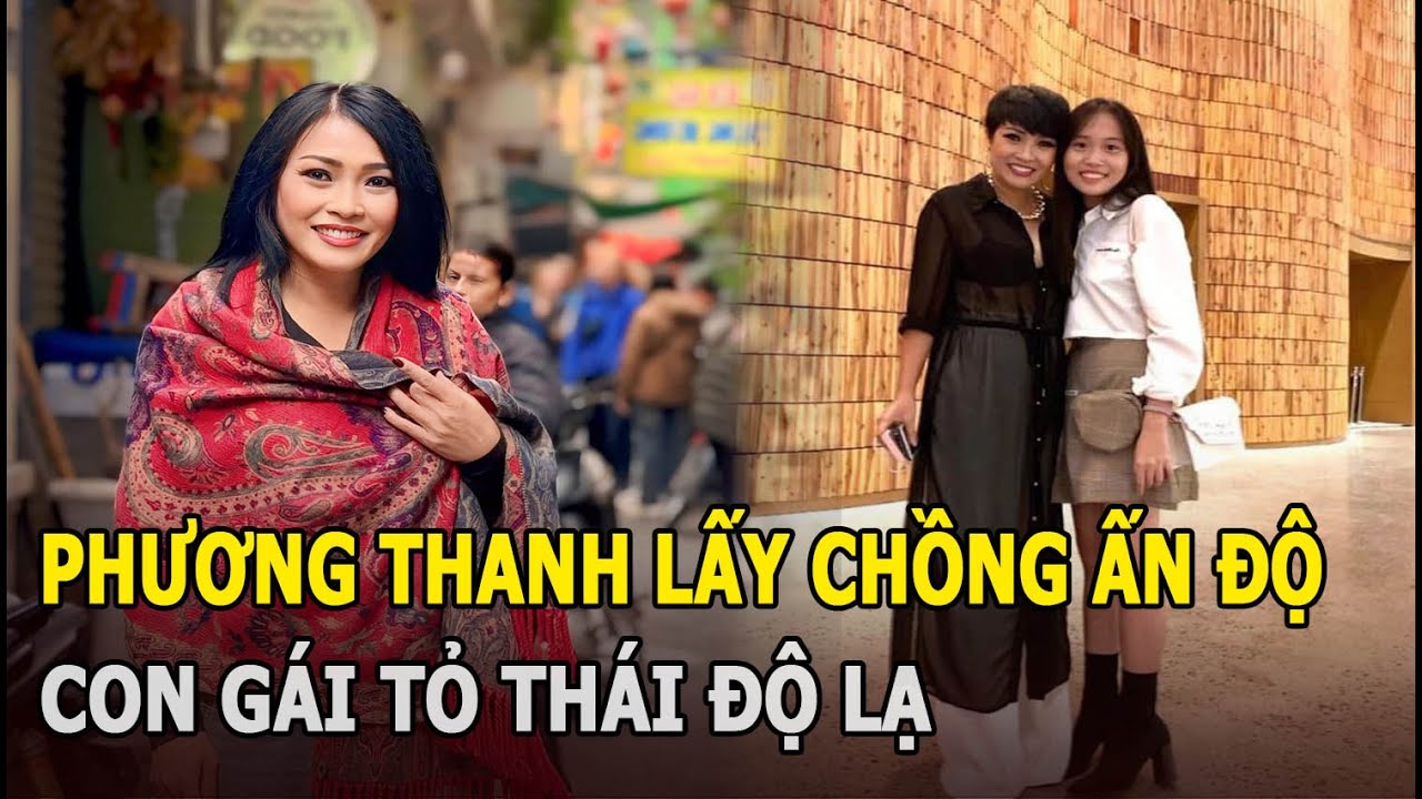 Phương Thanh có chồng Ấn Độ, con gái tỏ thái độ lạ