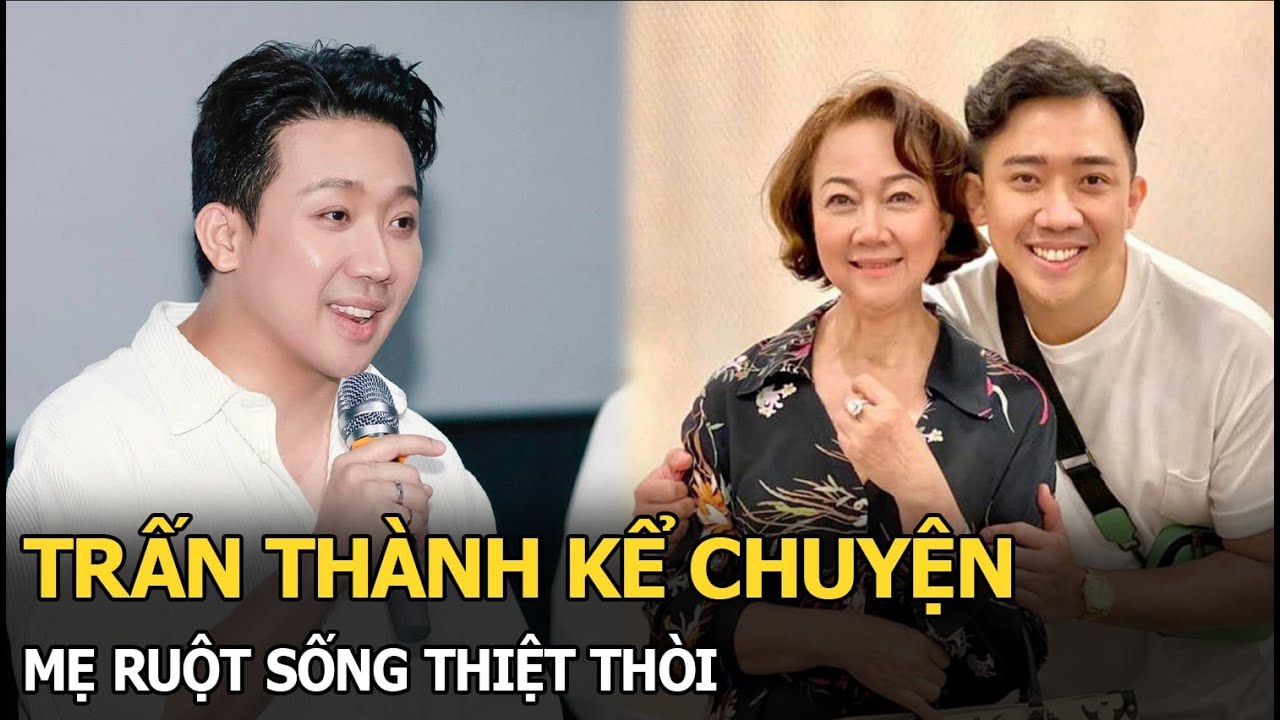 Trấn Thành đau lòng vì mẹ ruột sống thiệt thòi