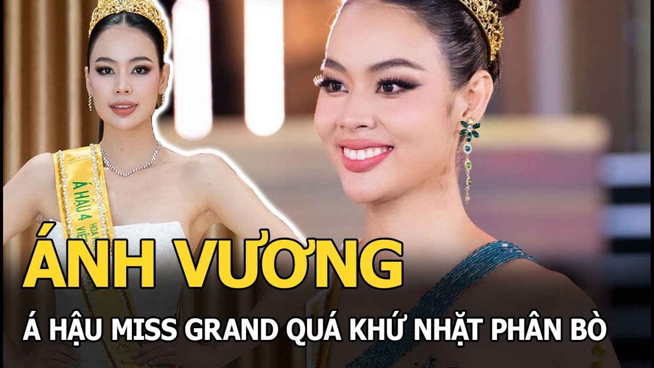 Ánh Vương: Á hậu Miss Grand quá khứ nhặt phân bò