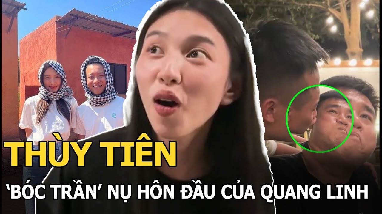 Thùy Tiên 'bóc trần' nụ hôn đầu của Quang Linh