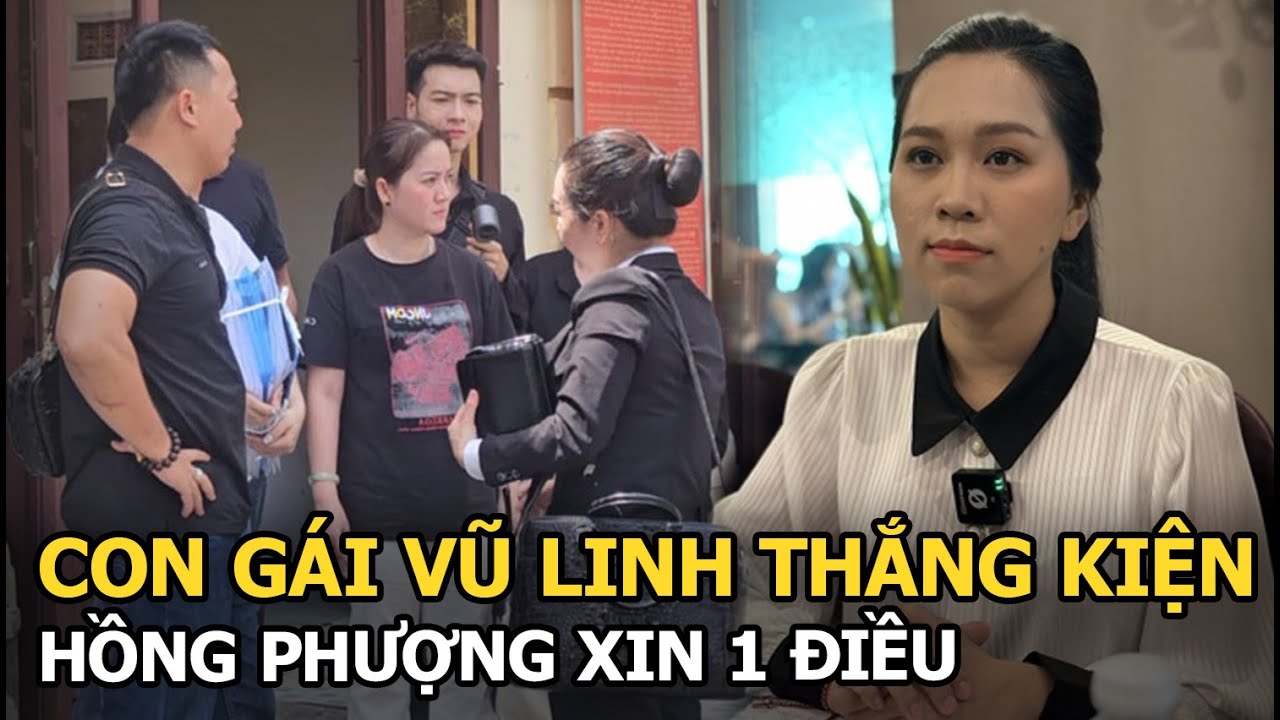 Con gái Vũ Linh thắng kiện, Hồng Phượng xin 1 điều