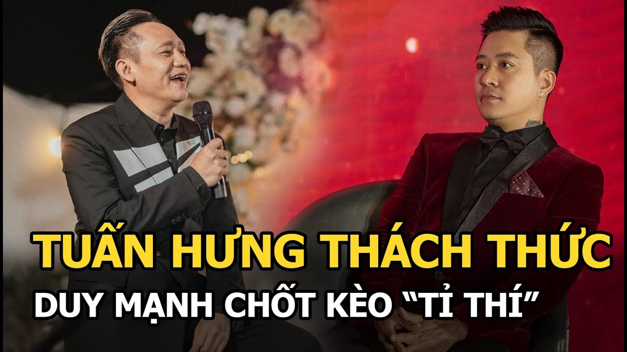 Tuấn Hưng thách thức, Duy Mạnh chốt kèo "tỷ thí"