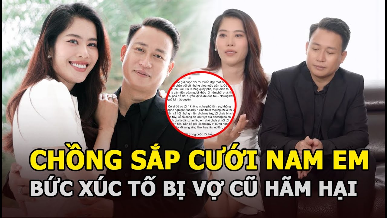 Chồng sắp cưới Nam Em tố bị vợ cũ lập mưu hãm hại, “lật tẩy” con người thật và thủ đoạn gian xảo