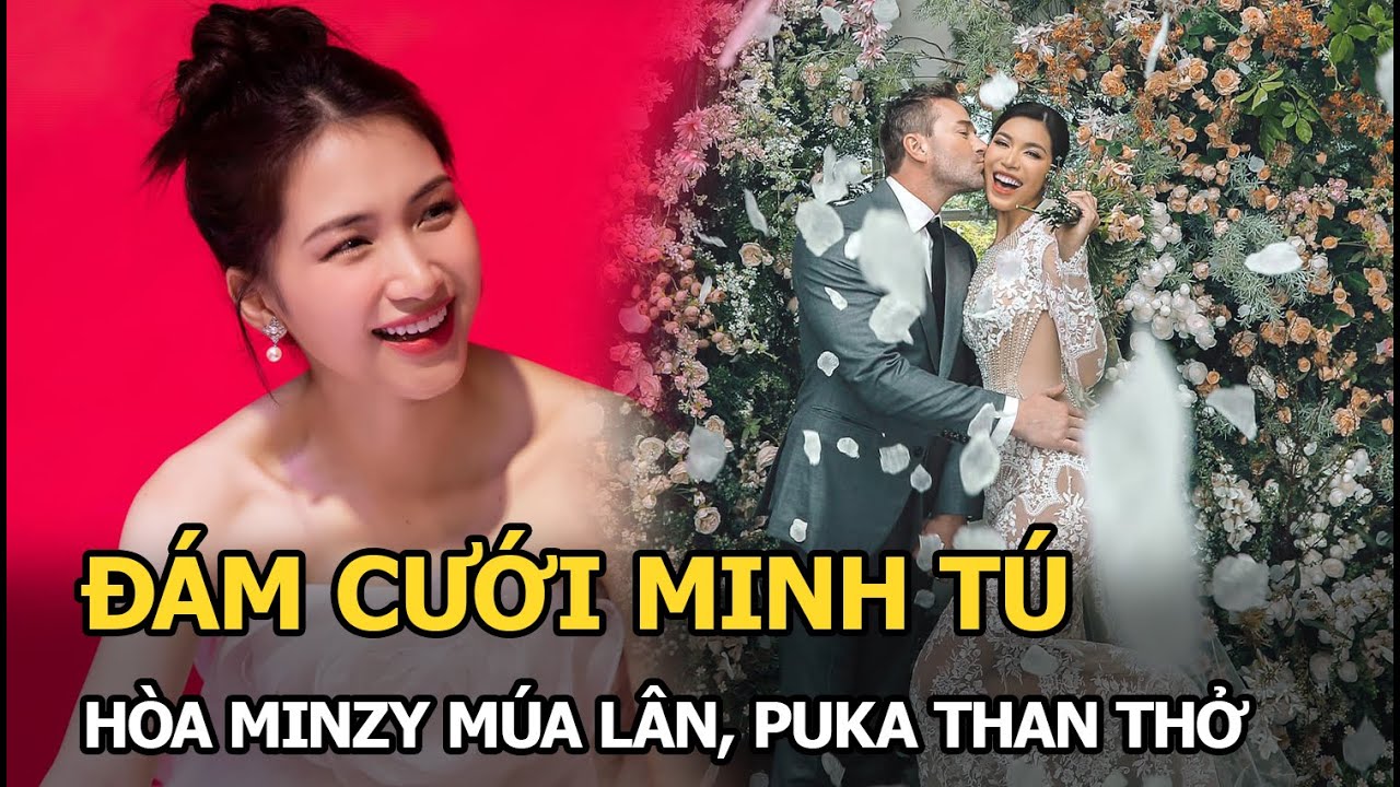 Đám cưới Minh Tú: Hòa Minzy múa lân, Puka than thở