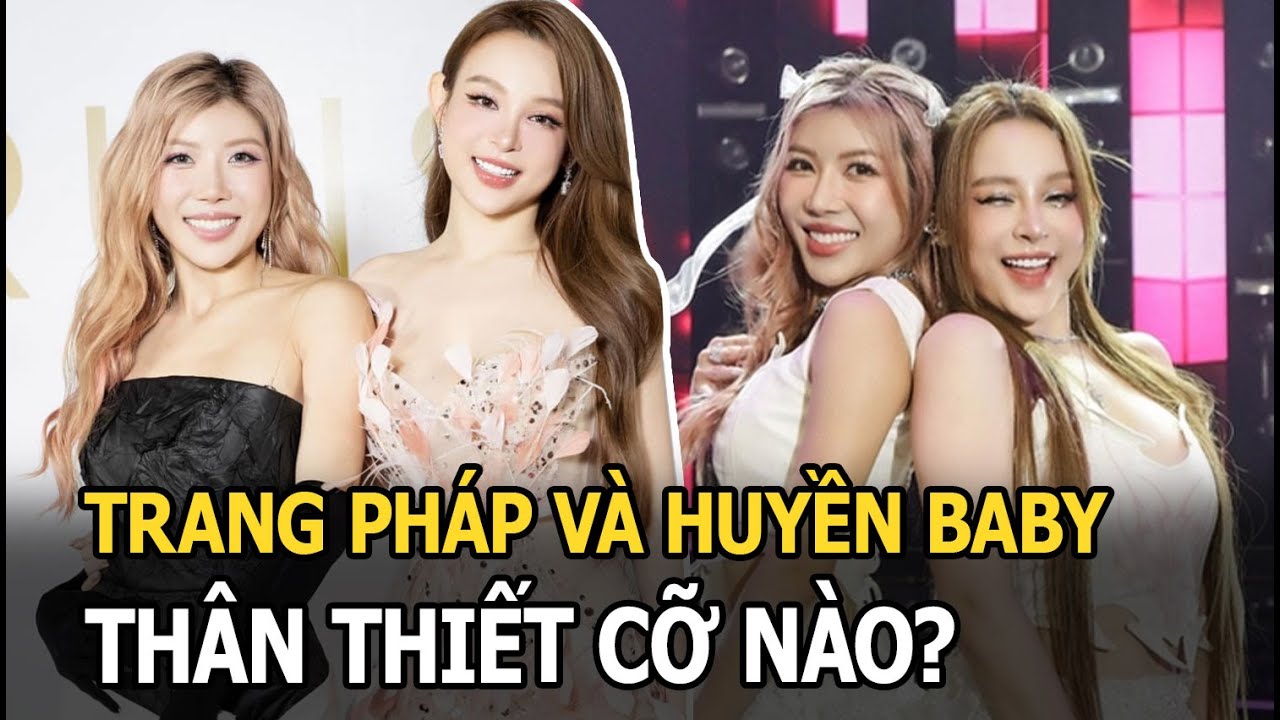 Trang Pháp và Huyền Baby thân thiết cỡ nào?