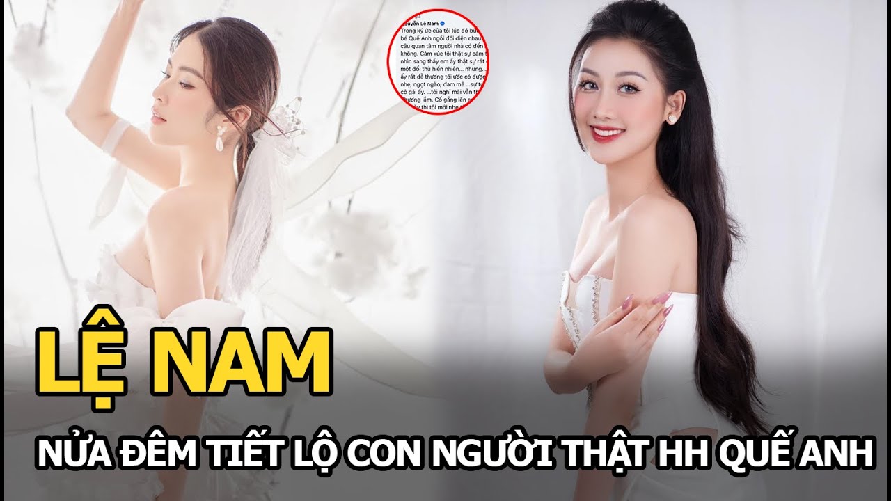 Lệ Nam nửa đêm tiết lộ con người thật HH Quế Anh