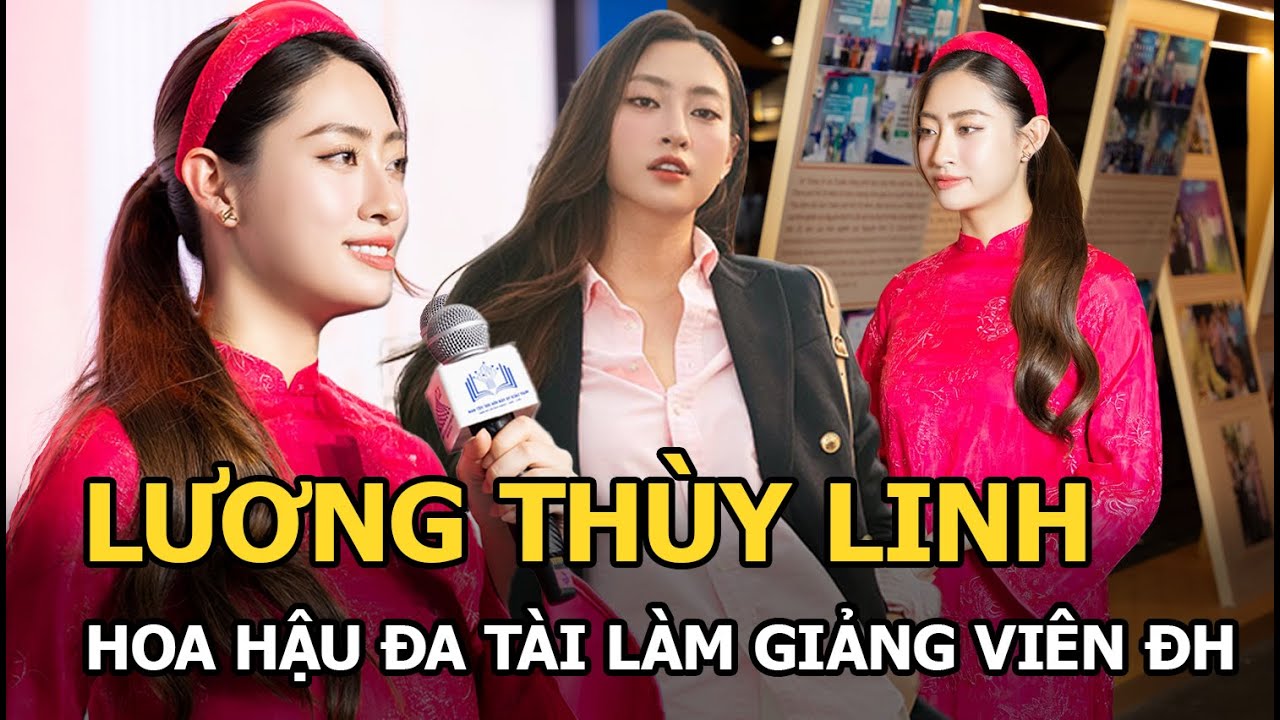 Lương Thùy Linh: Hoa hậu đa tài làm Giảng viên ĐH