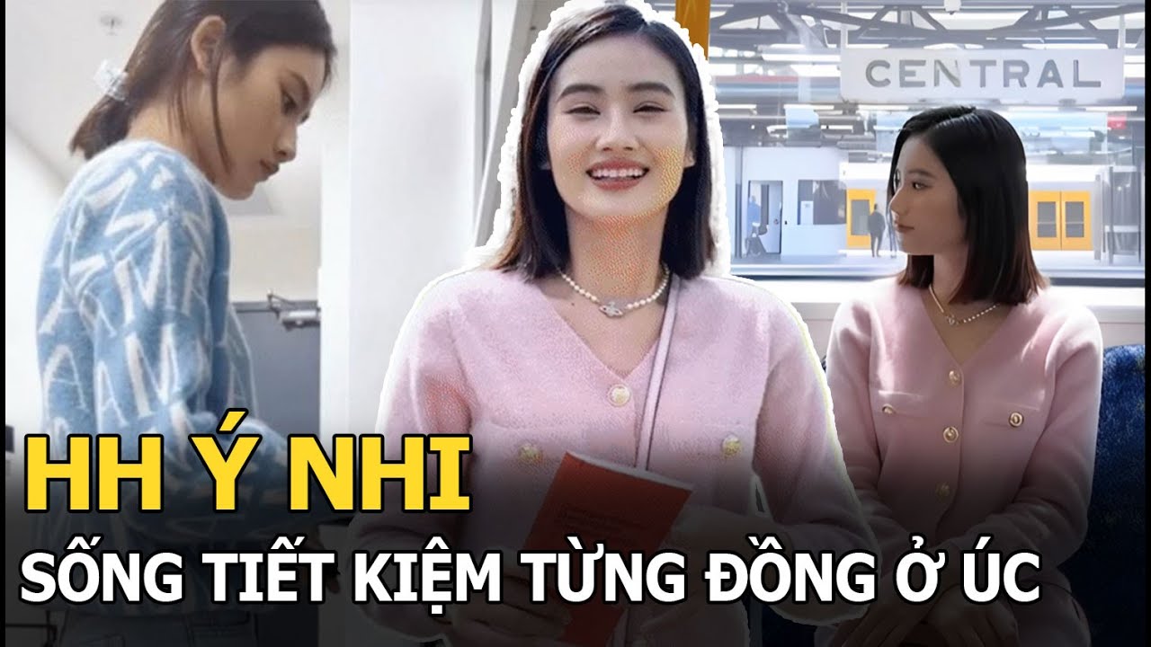 HH Ý Nhi sống tiết kiệm từng đồng ở Úc