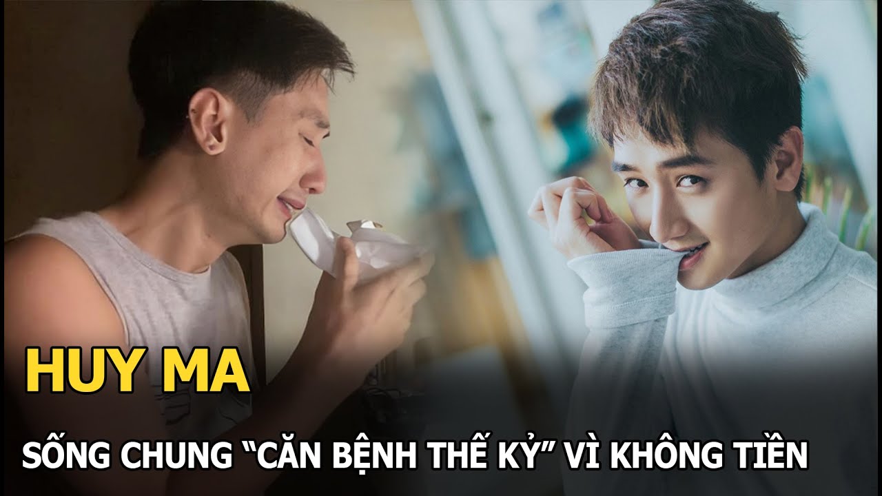 Huy Ma: Sống chung “căn bệnh thế kỷ” vì không tiền