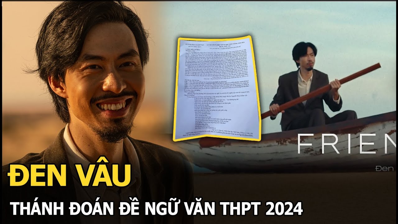 Đen Vâu thánh đoán đề ngữ văn THPT 2024