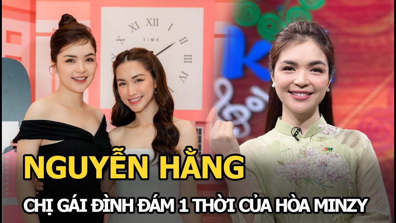 Nguyễn Hằng: Chị gái đình đám 1 thời của Hòa Minzy