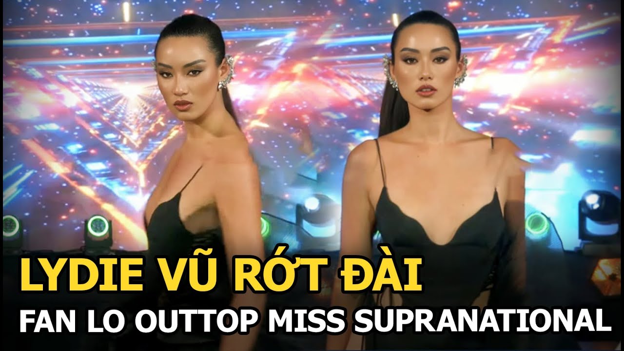 Lydie Vũ rớt đài, fan lo outtop Miss Supranational