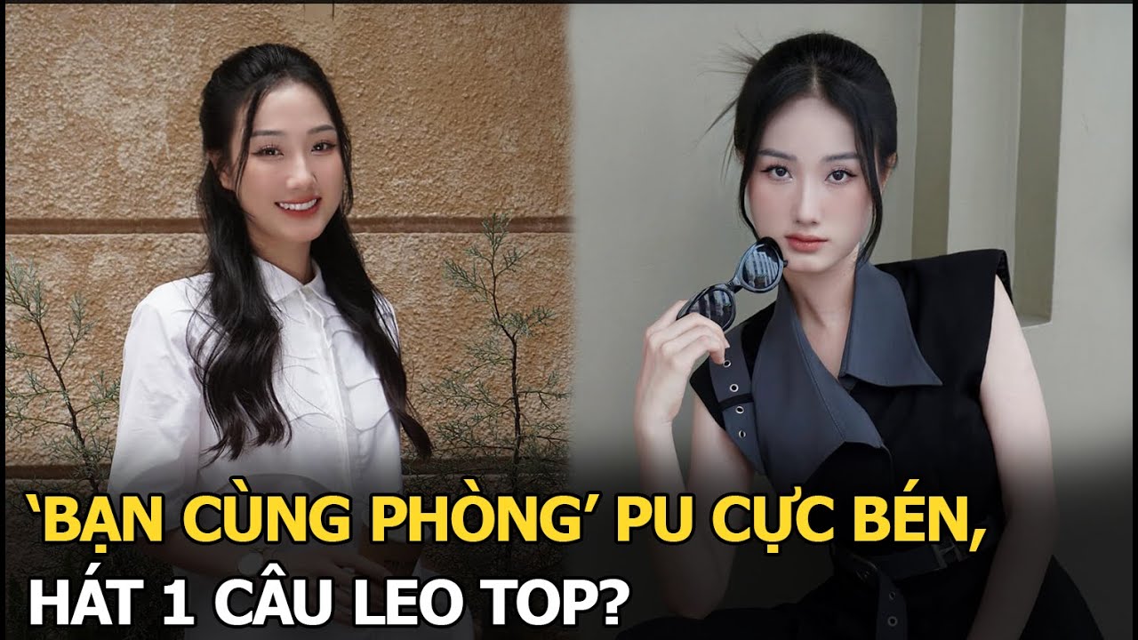 ‘Bạn cùng phòng’ Pu cực bén, hát 1 câu leo top?