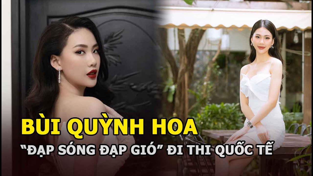 Bùi Quỳnh Hoa “đạp sóng đạp gió” đi thi quốc tế, antifan chính thức thua cuộc