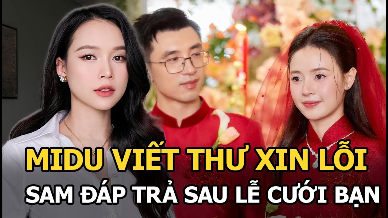 Midu viết thư xin lỗi, Sam đáp trả sau lễ cưới bạn