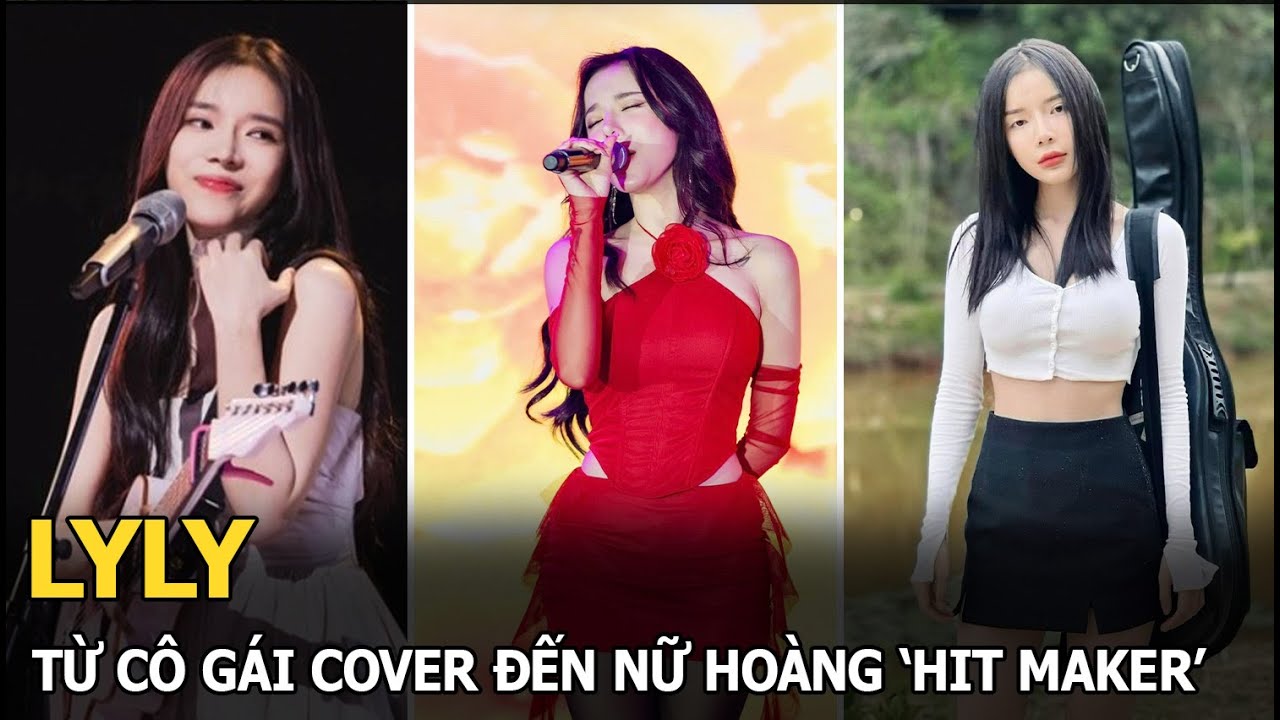 Lyly: Từ cô gái cover đến nữ hoàng ‘hit maker’