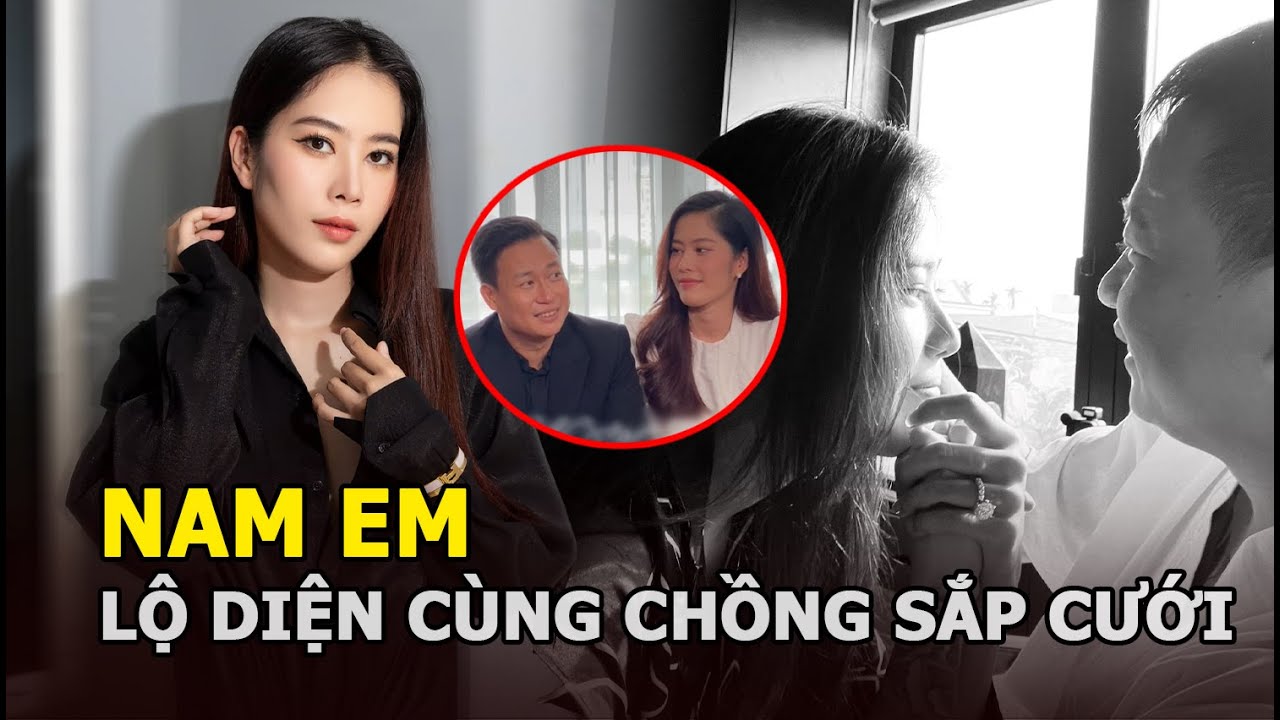 Nam Em lộ diện cùng chồng sắp cưới, tình cảm thật bị bại lộ, thái độ ra sao làm dân tình điêu đứng?