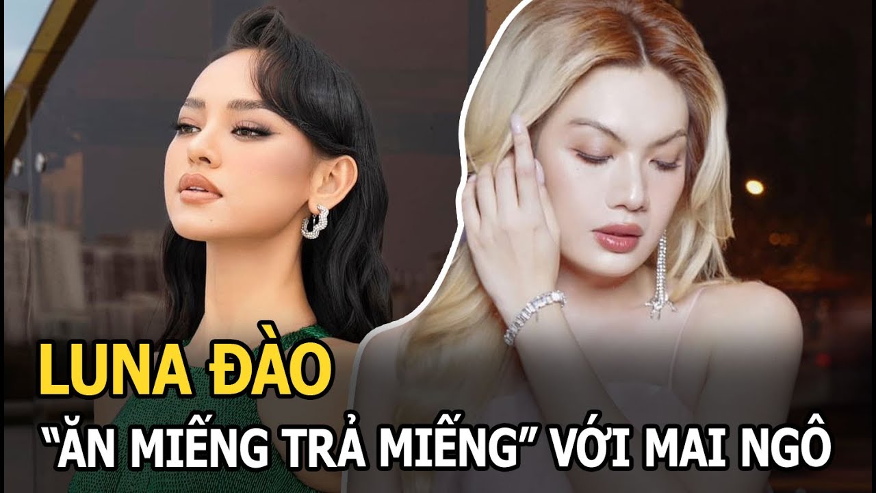 Luna Đào “ăn miếng trả miếng” với Mai Ngô hậu tuyên chiến, Kỳ Duyên đứng ngoài xem kịch hay