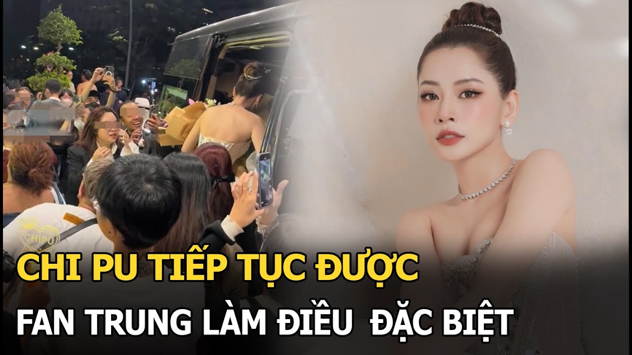 Chi Pu tiếp tục được fan Trung làm điều đặc biệt