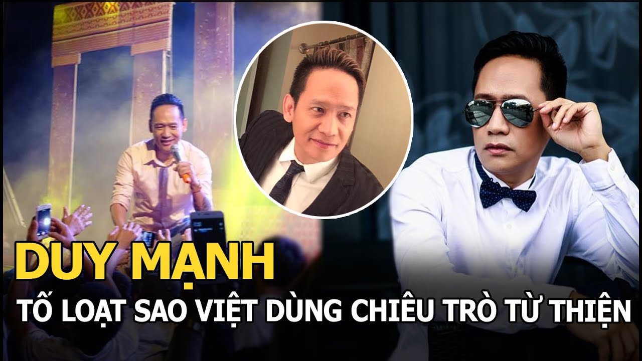 Duy Mạnh “lật tẩy” chiêu trò từ thiện, dắt mũi dư luận của loạt sao Việt, hé lộ góc tối của showbiz