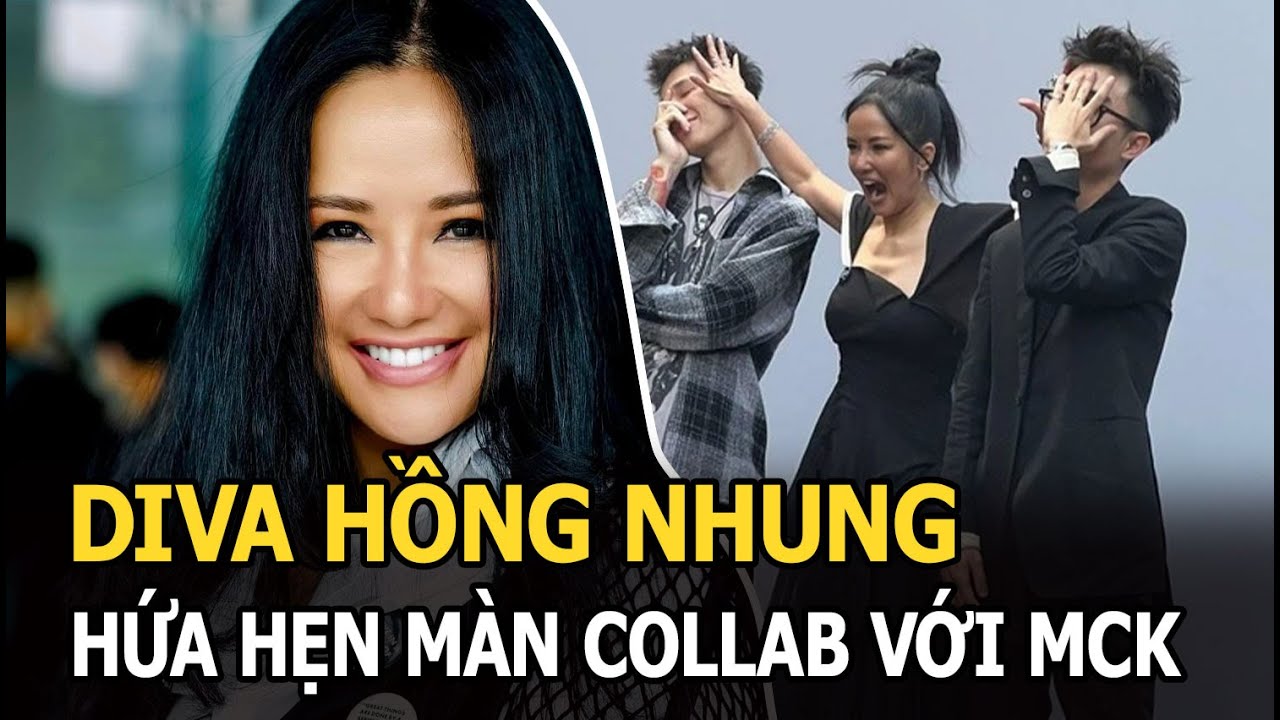 Diva Hồng Nhung hứa hẹn màn collab với MCK