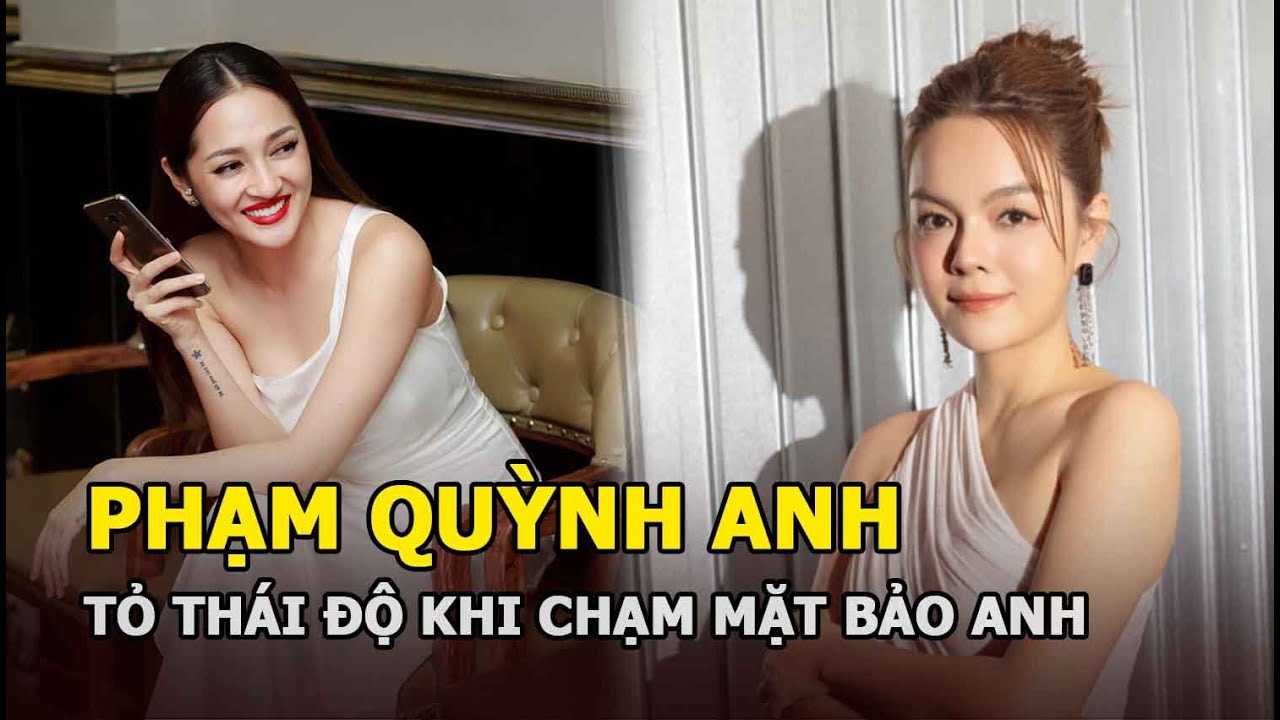 Phạm Quỳnh Anh tỏ thái độ khi chạm mặt Bảo Anh