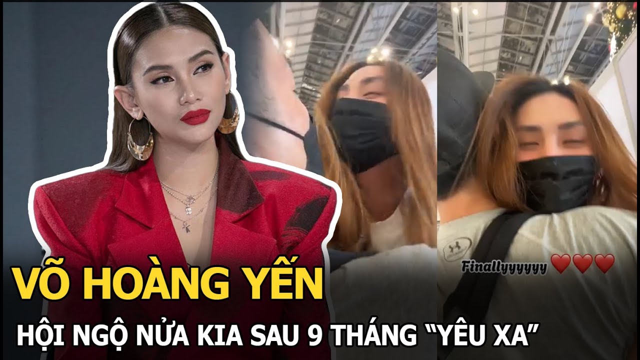 Võ Hoàng Yến hội ngộ “nửa kia” sau 9 tháng “yêu xa”, làm 1 hành động ngọt ngào khiến netizen ghen tỵ