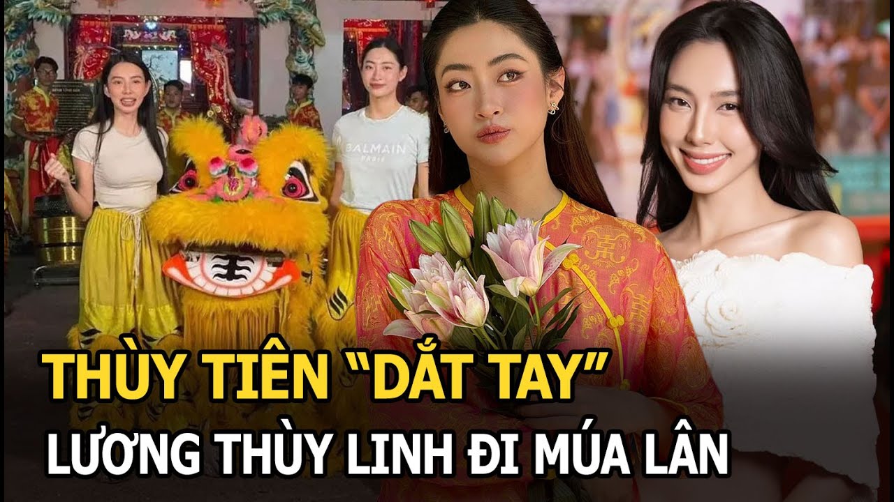 Thùy Tiên "dắt tay" Lương Thùy Linh đi múa lân