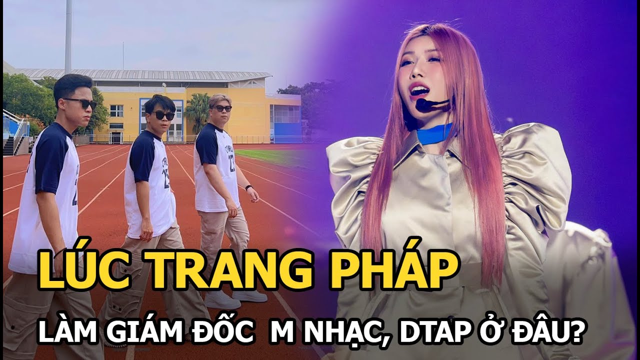 Lúc Trang Pháp làm Giám đốc Âm nhạc, DTAP ở đâu?