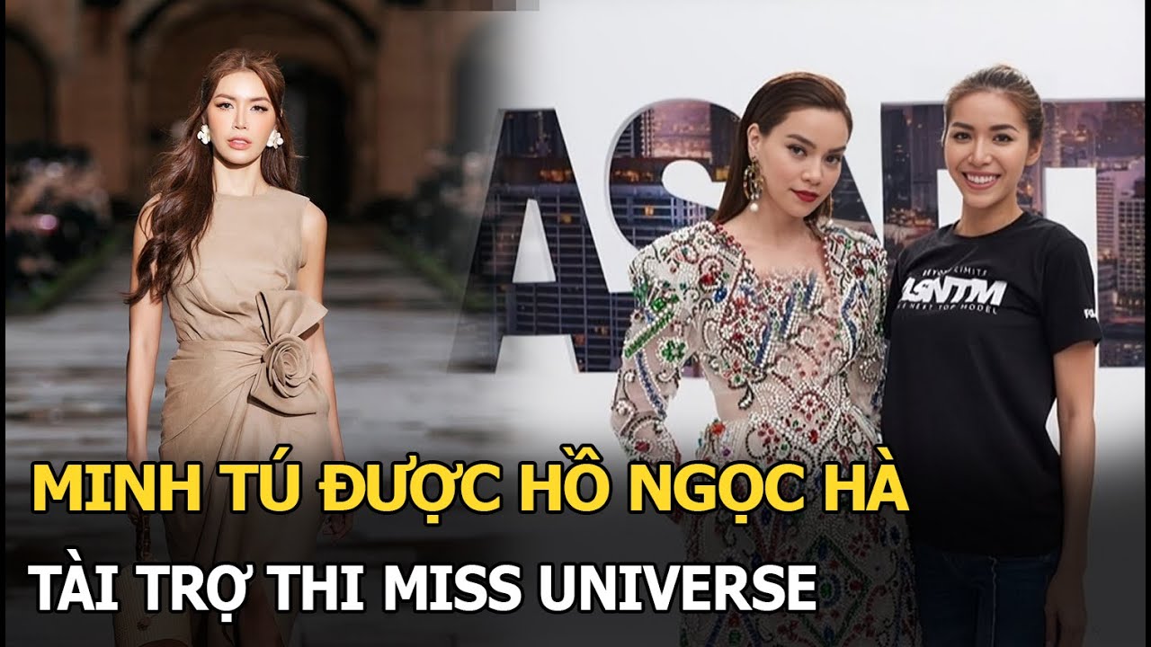 Minh Tú được Hồ Ngọc Hà tài trợ thi Miss Universe?