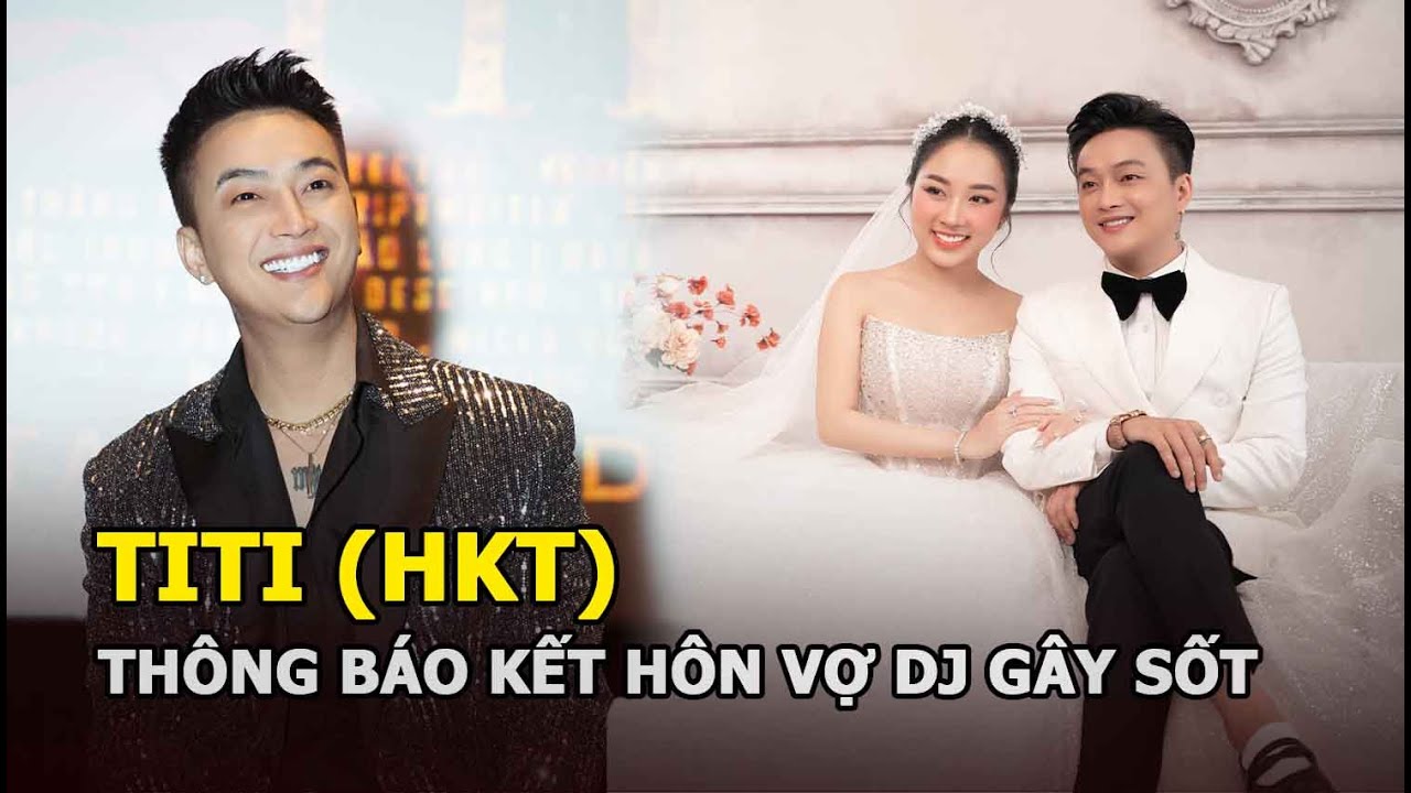 TiTi (HKT) cưới vợ DJ, Nhật Kim Anh bị bỏ xó?