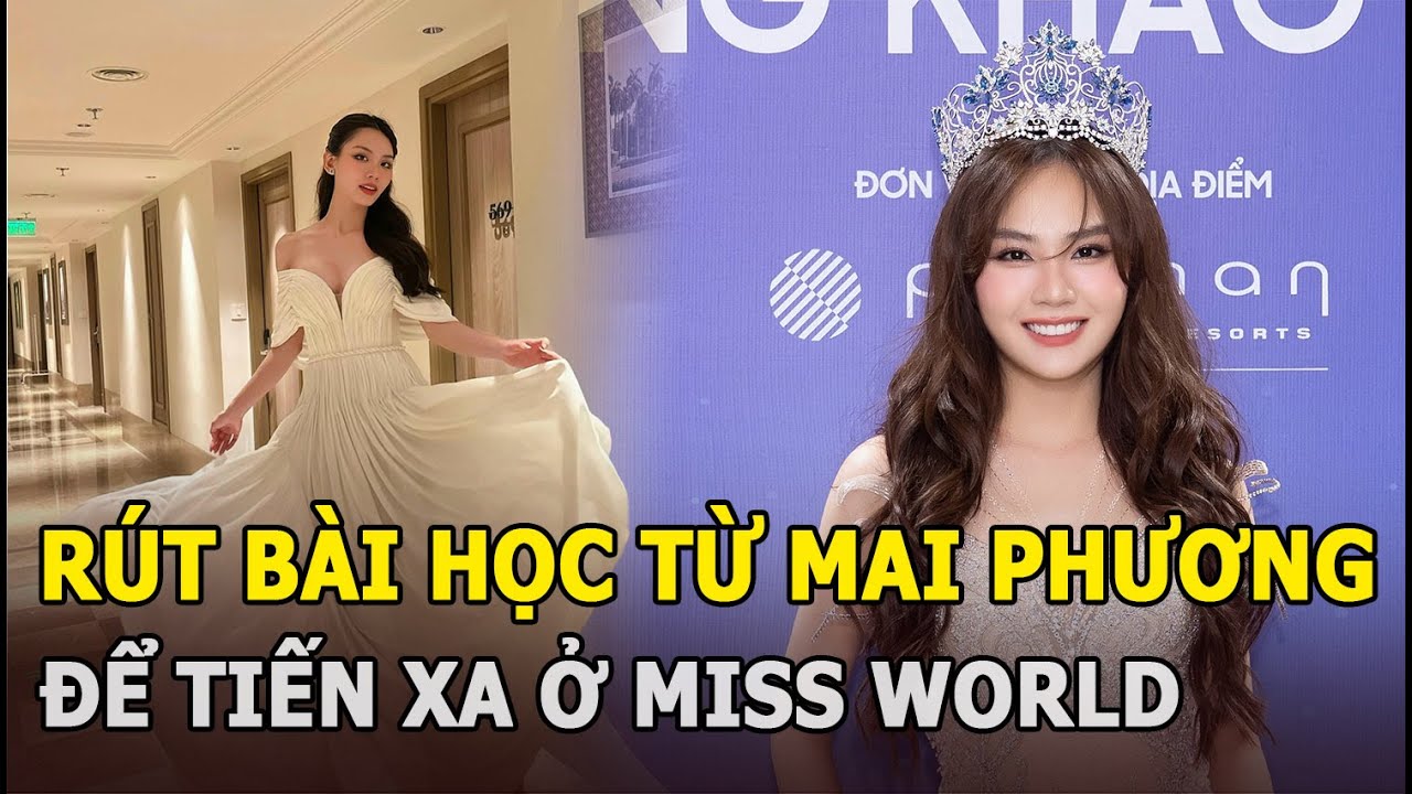 Rút bài học từ Mai Phương để tiến xa Miss World