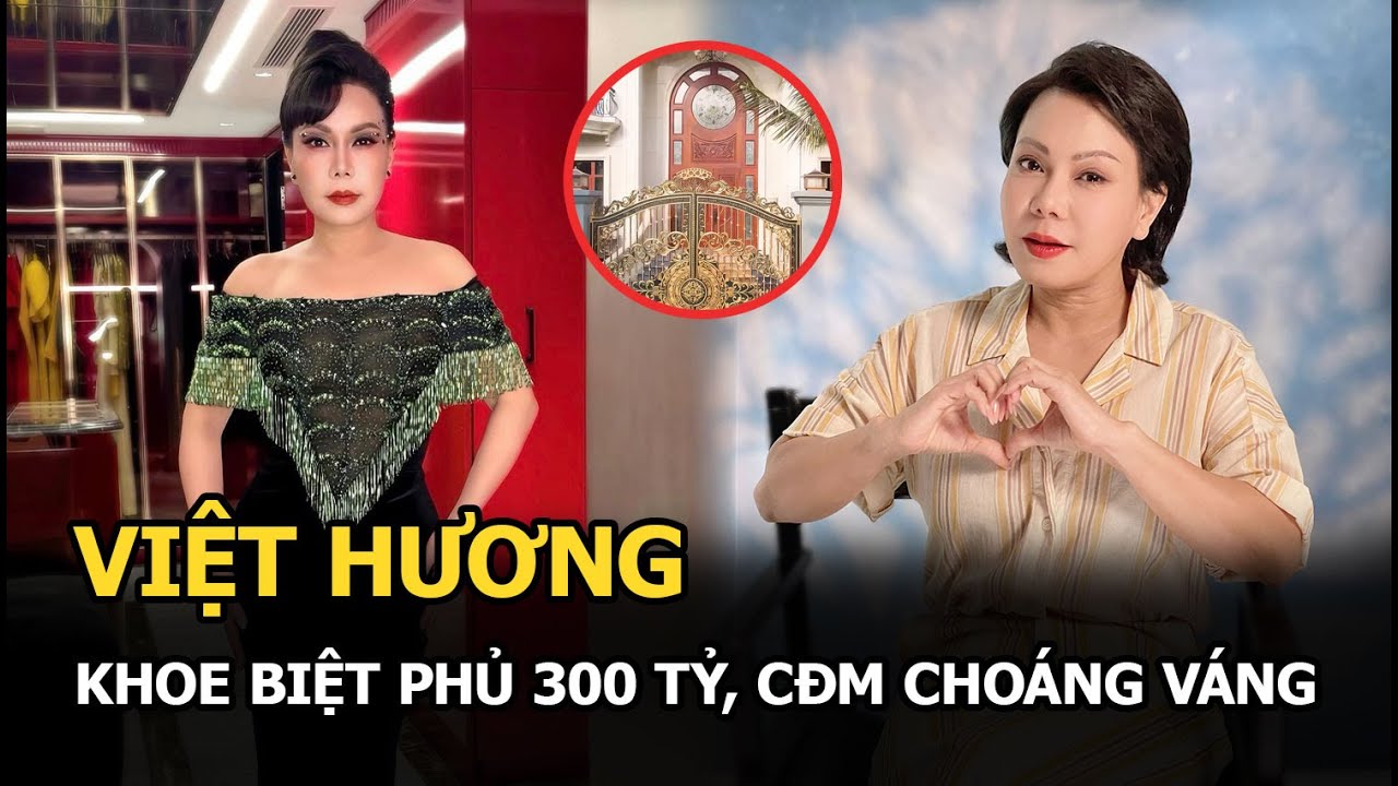 Việt Hương khoe biệt phủ 300 tỷ, CĐM choáng váng