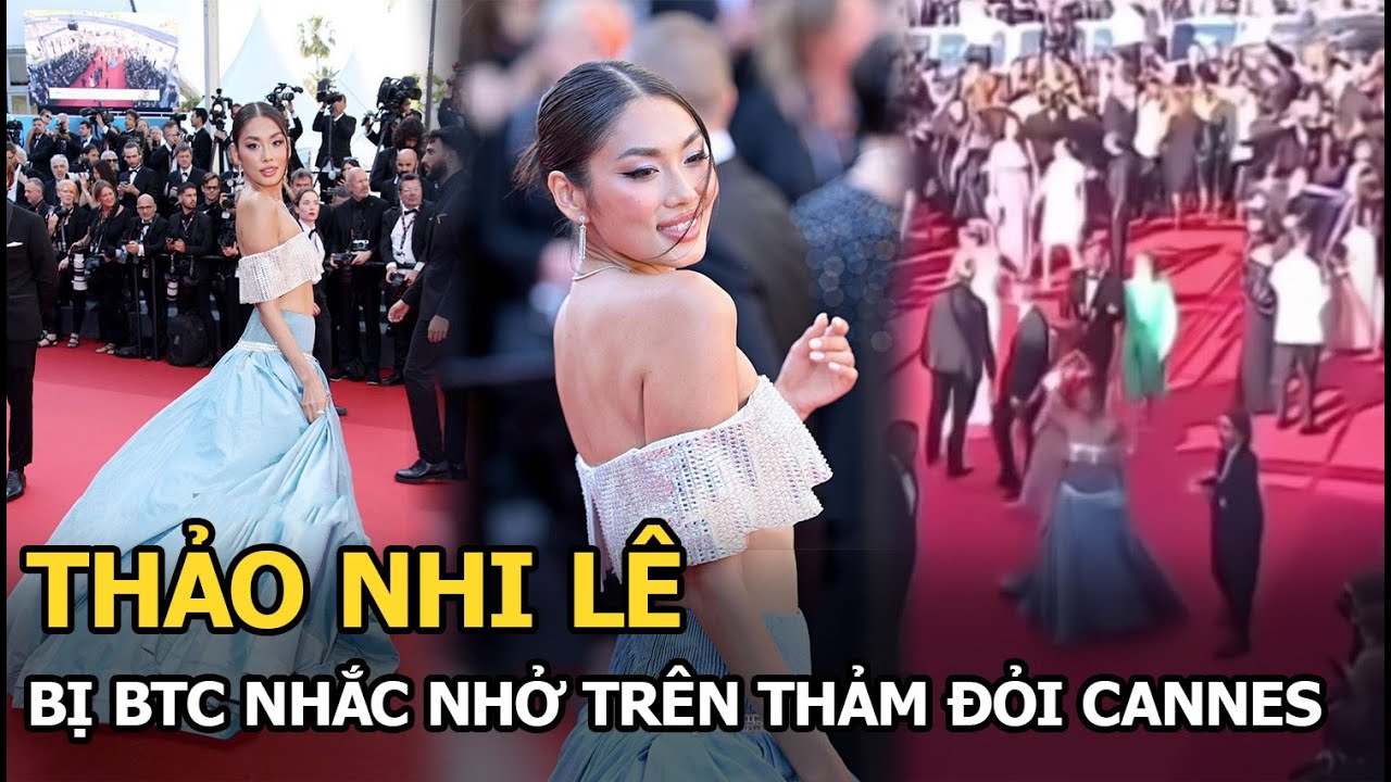 Thảo Nhi Lê bị BTC nhắc nhở trên thảm đỏ Cannes?