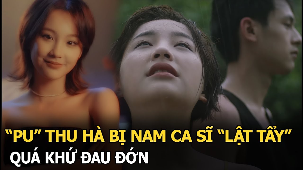 “Pu” Thu Hà bị nam ca sĩ “lật tẩy” quá khứ đau đớn