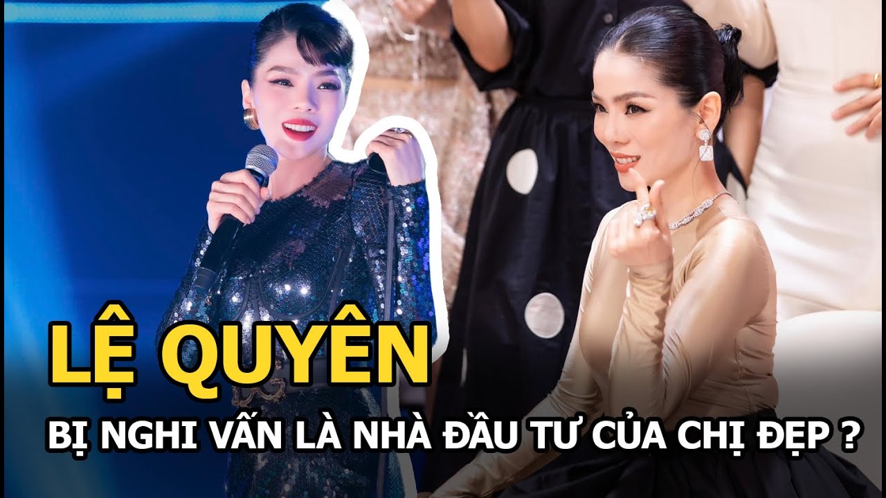 Lệ Quyên được ưu ái đến khó hiểu, netizen đặt nghi vấn nữ ca sĩ là nhà đầu tư của show Chị đẹp?