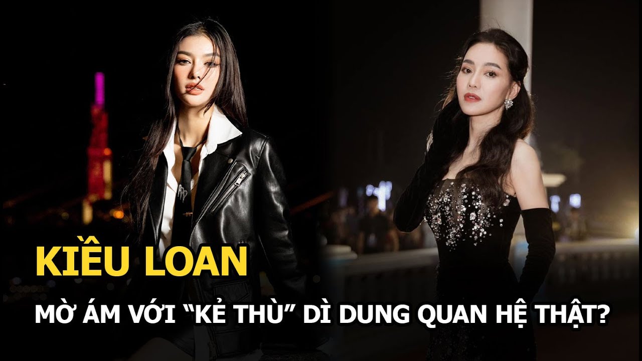 Kiều Loan mờ ám với “kẻ thù” Dì Dung quan hệ thật?