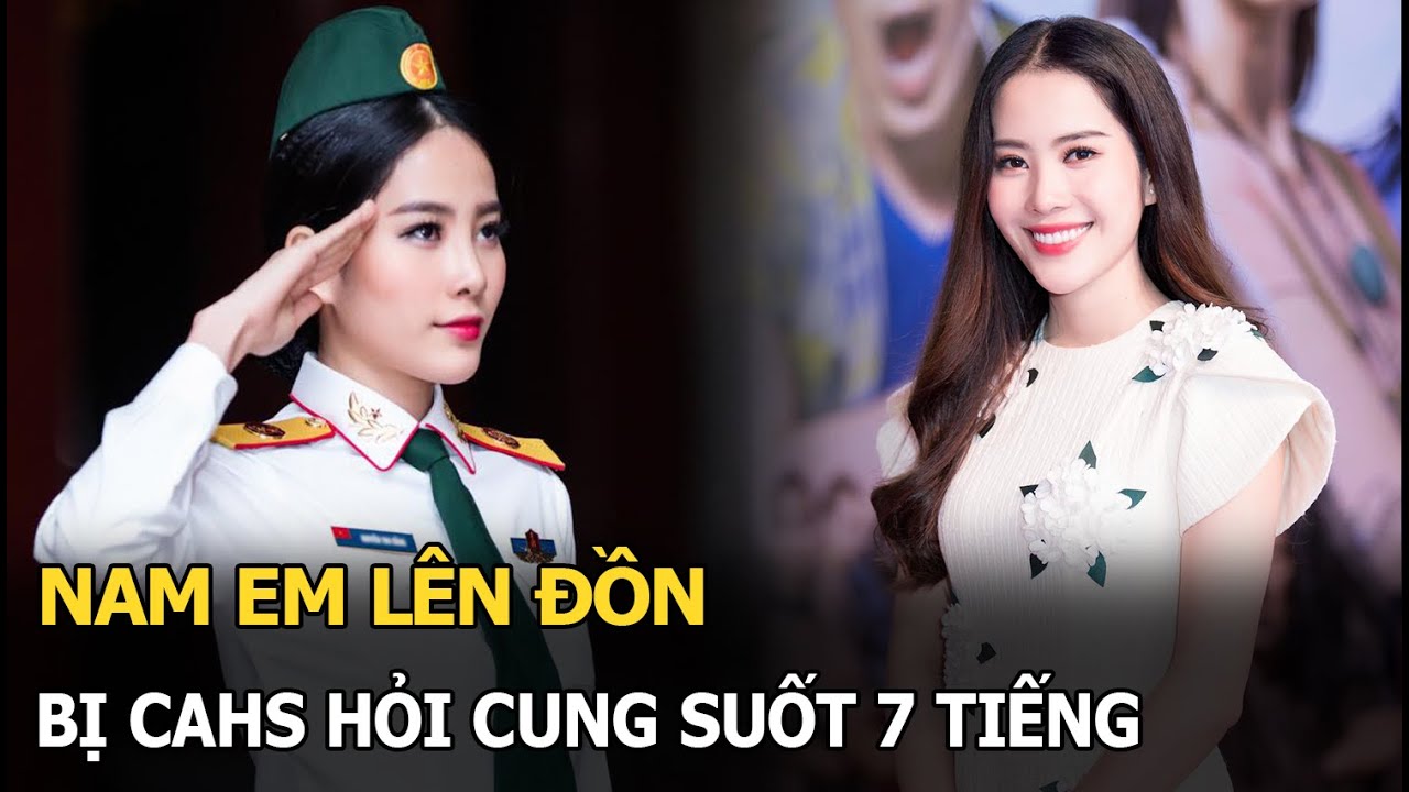 Nam Em lên đồn, bị CAHS hỏi cung suốt 7 tiếng