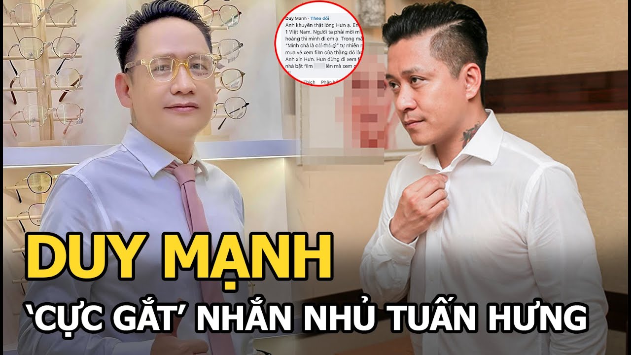 Duy Mạnh ‘cực gắt’ nhắn nhủ Tuấn Hưng: Trong mắt đạo diễn ‘Đất rừng phương nam' Hưng chả là thá gì