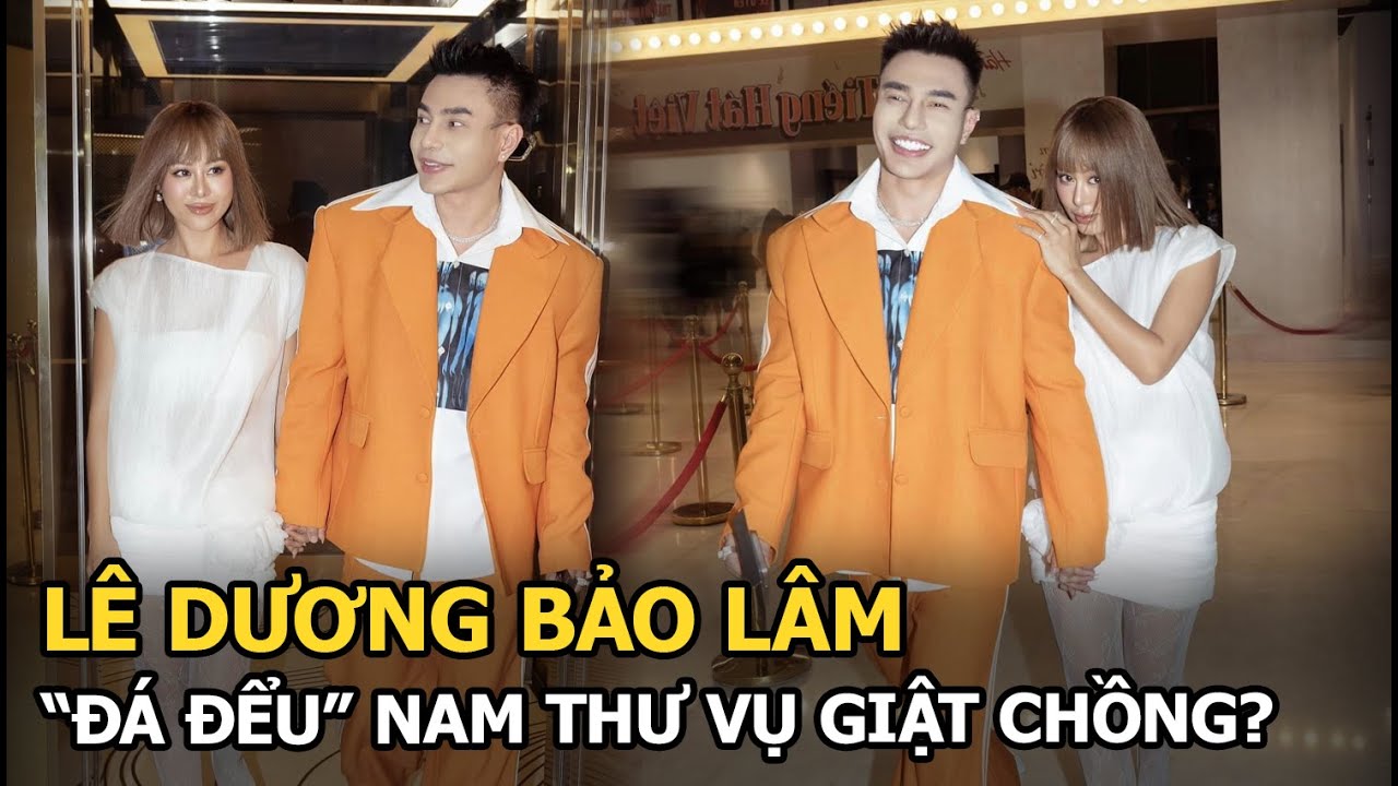 Lê Dương Bảo Lâm “đá đểu” Nam Thư vụ giật chồng?