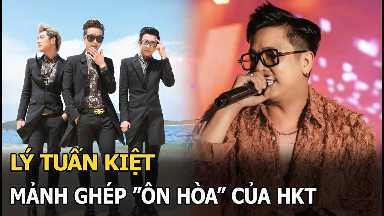 Lý Tuấn Kiệt: mảnh ghép “ôn hoà” của HKT