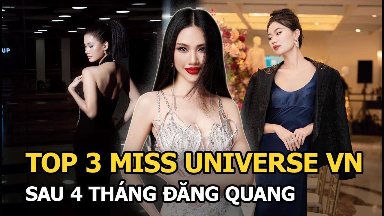 Top 3 Miss Universe VN sau 4 tháng đăng quang