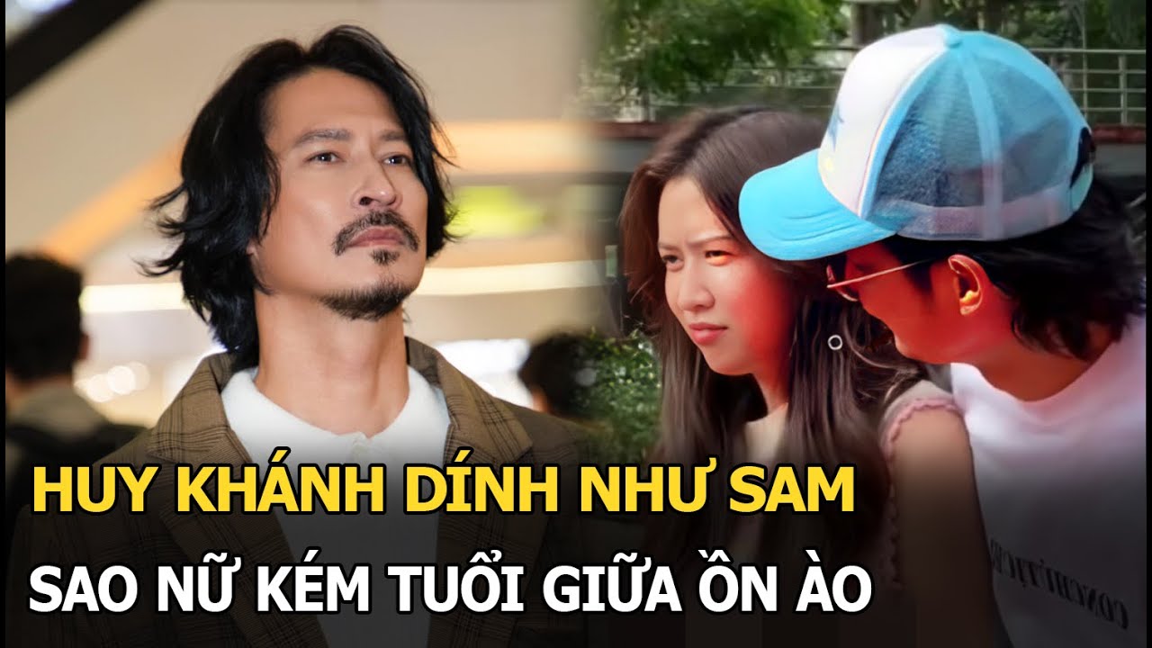 Huy Khánh dính như sam sao nữ kém tuổi giữa ồn ào