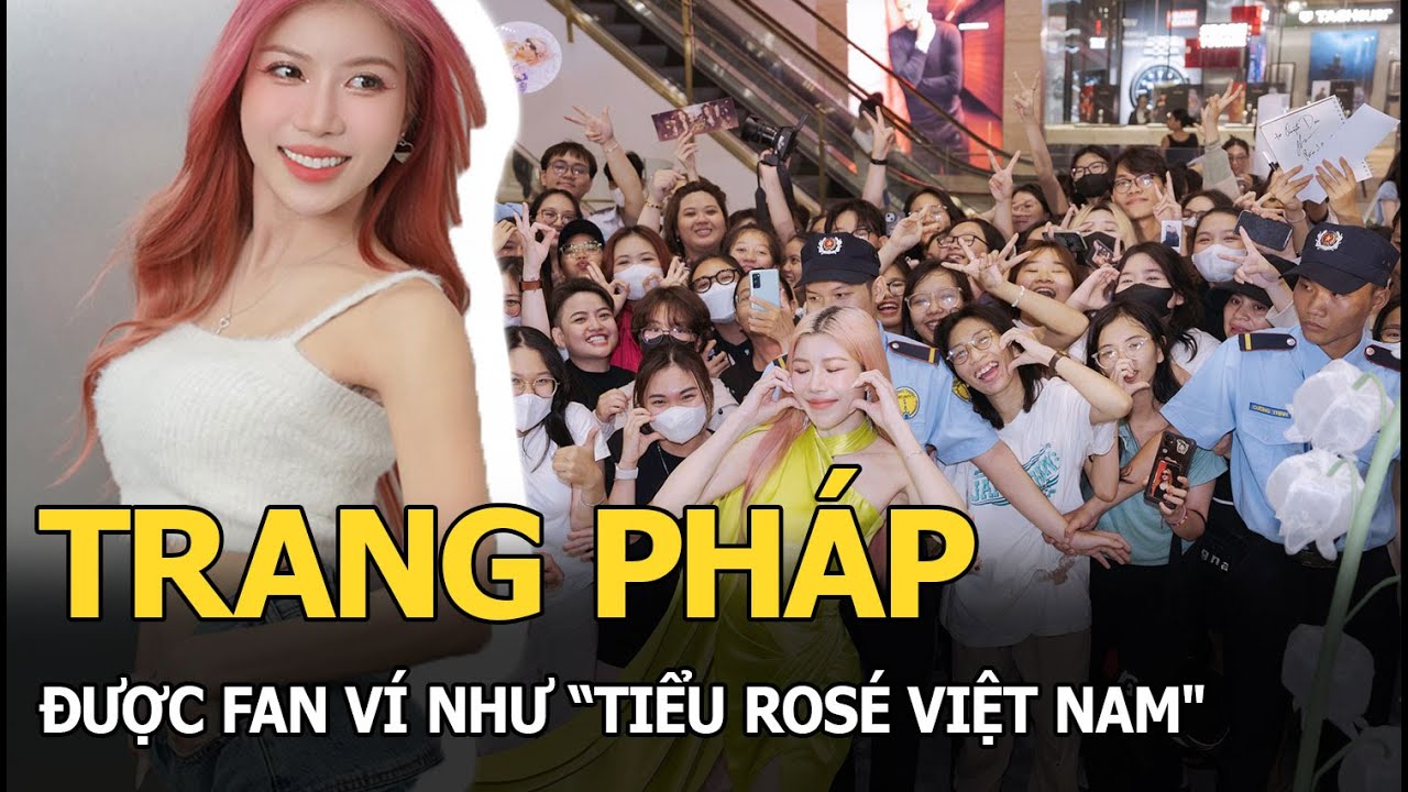 Trang Pháp được fan ví như "tiểu Rosé Việt Nam"